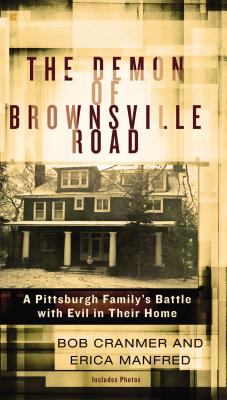 The demon of Brownsville Road : a Pittsburgh family's battle with evil in their home