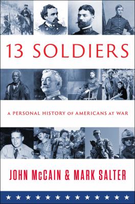 Thirteen soldiers : a personal history of Americans at war