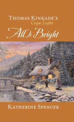 All is bright : Thomas Kinkade's Cape Light