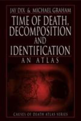 Time of death, decomposition, and identification : an atlas