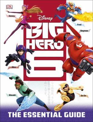 Big Hero 6 : the essential guide