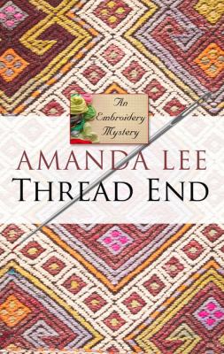Thread end : an embroidery mystery