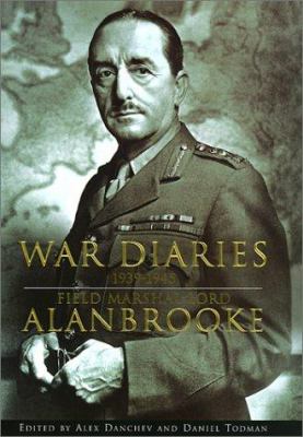 War diaries, 1939-1945 : Field Marshal Lord Alanbrooke