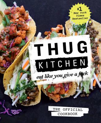 Thug Kitchen : eat like you give a f*ck