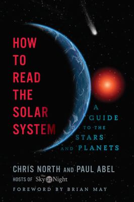 How to read the solar system : a guide to the stars and planets