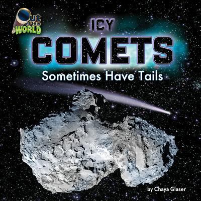 Icy comets : sometimes have tails
