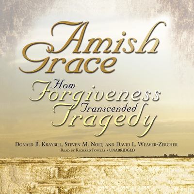 Amish grace : how forgiveness transcended tragedy