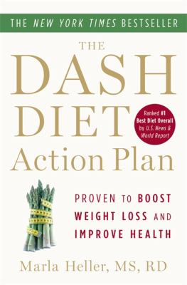 The dash diet action plan : proven to lower blood pressure and cholesterol without medication