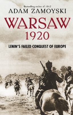 Warsaw 1920 : Lenin's failed conquest of Europe