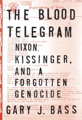 The Blood telegram : Nixon, Kissinger, and a forgotten genocide