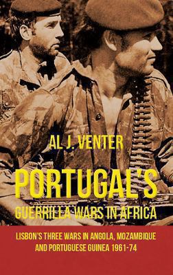 Portugal's guerrilla wars in Africa : Lisbon's three wars in Angola, Mozambique and Portugese Guinea, 1961-74