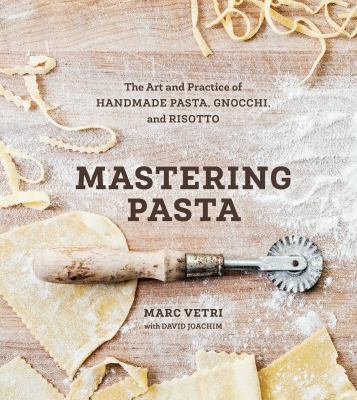 Mastering pasta : the art and practice of handmade pasta, gnocchi, and risotto