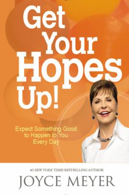 Get your hopes up! : expect something good to happen to you every day