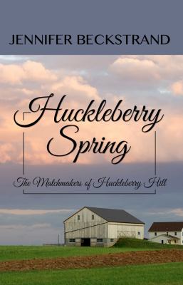 Huckleberry spring : the matchmakers of Huckleberry Hill