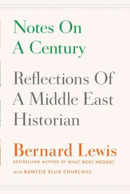 Notes on a century : reflections of a Middle East historian