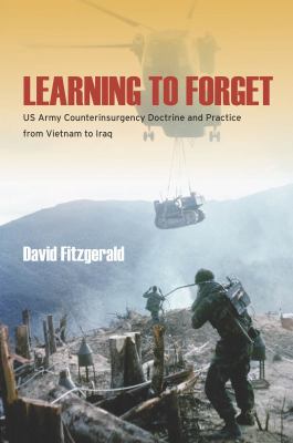 Learning to forget : US Army counterinsurgency doctrine and practice from Vietnam to Iraq