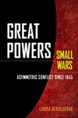Great powers, small wars : asymmetric conflict since 1945