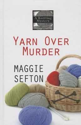 Yarn over murder : a knitting mystery