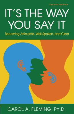 It's the way you say it : becoming articulate, well-spoken, and clear