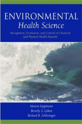 Environmental health science : recognition, evaluation, and control of chemical and physical health hazards