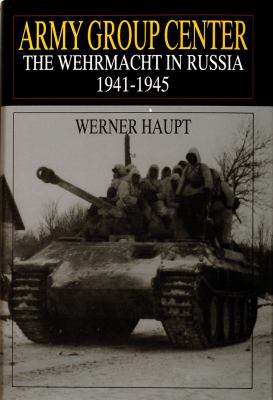 Army Group Center : the Wehrmacht in Russia, 1941-1945