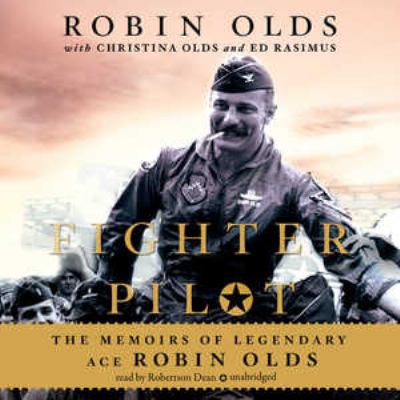 Fighter pilot : the memoirs of legendary ace Robin Olds