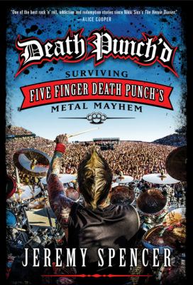 Death Punch'd : surviving Five Finger Death Punch's metal mayhem