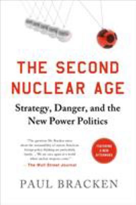 The second nuclear age : strategy, danger, and the new power politics