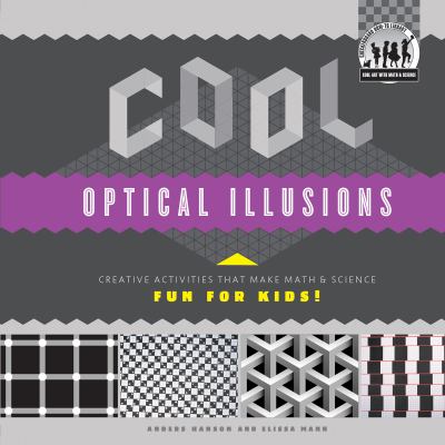 Cool optical illusions : creative activities that make math & science fun for kids!