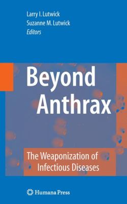 Beyond anthrax : the weaponization of infectious diseases