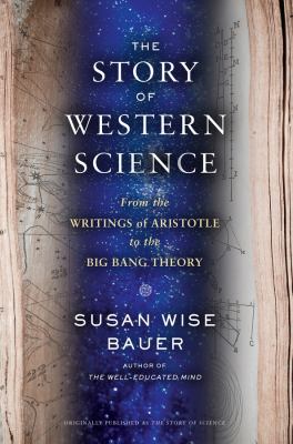 The story of science : from the writings of Aristotle to the Big Bang theory