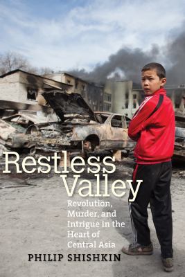 Restless valley : revolution, murder, and intrigue in the heart of Central Asia