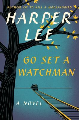 Go set a watchman : a novel