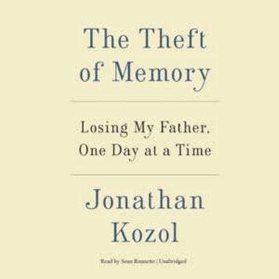 The theft of memory : losing my father, one day at a time