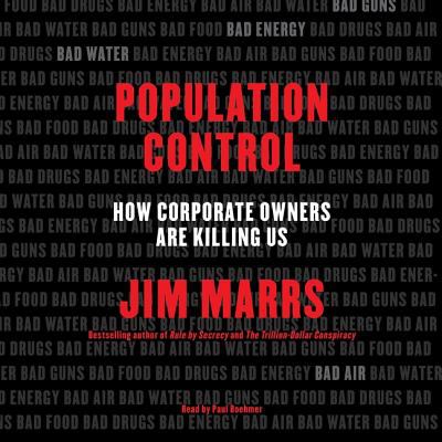 Population control : how corporate owners are killing us