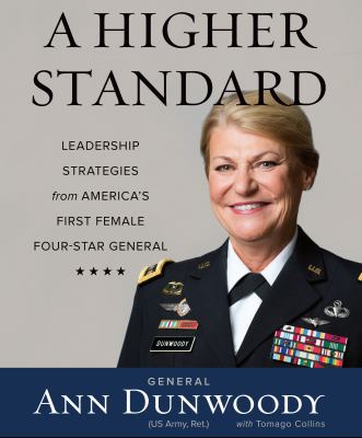 A higher standard : leadership strategies from America's first female four-star general