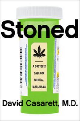 Stoned : a doctor's case for medical marijuana