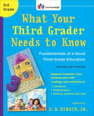 What your third grader needs to know : fundamentals of a good third-grade education