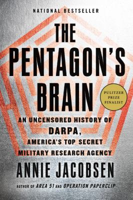 The Pentagon's brain : an uncensored history of DARPA, America's top secret military research agency