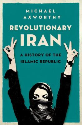 Revolutionary Iran : a history of the Islamic republic