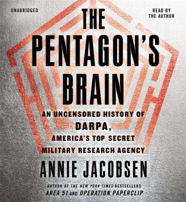 The Pentagon's brain : an uncensored history of DARPA, America's top-secret military research agency