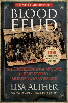 Blood feud : the Hatfields and the McCoys : the epic story of murder and vengeance
