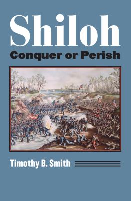 Shiloh : conquer or perish