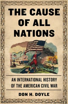 The cause of all nations : an international history of the American Civil War