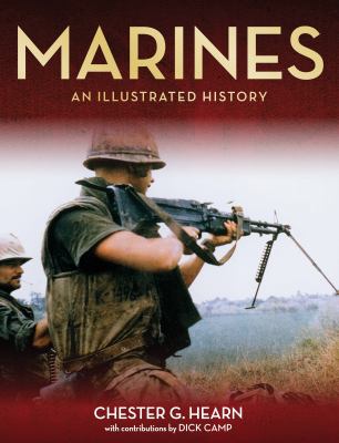 Marines : an illustrated history : the US Marine Corps from 1775 to the twenty-first century
