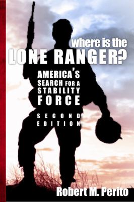 Where is the lone ranger? : America's search for a stability force