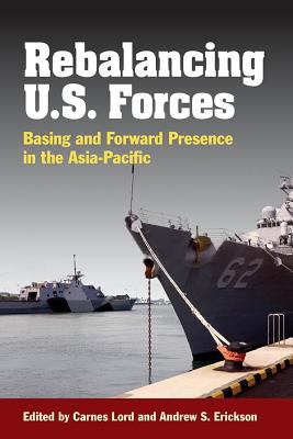 Rebalancing U.S. forces : basing and forward presence in the Asia-Pacific