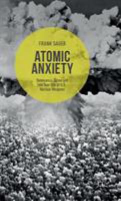 Atomic anxiety : deterrence, taboo and the non-use of U.S. nuclear weapons