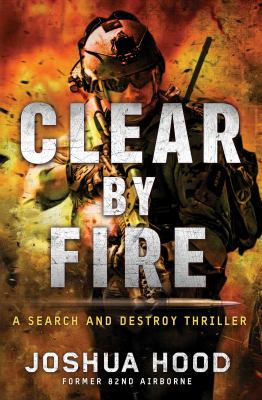 Clear by Fire : a search and destroy thriller