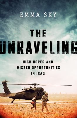 The unraveling : high hopes and missed opportunities in Iraq